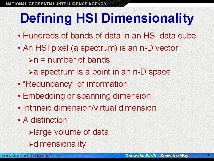 NATIONAL GEOSPATIAL-INTELLIGENCE AGENCY Defining HSI Dimensionality • Hundreds of bands of data in an