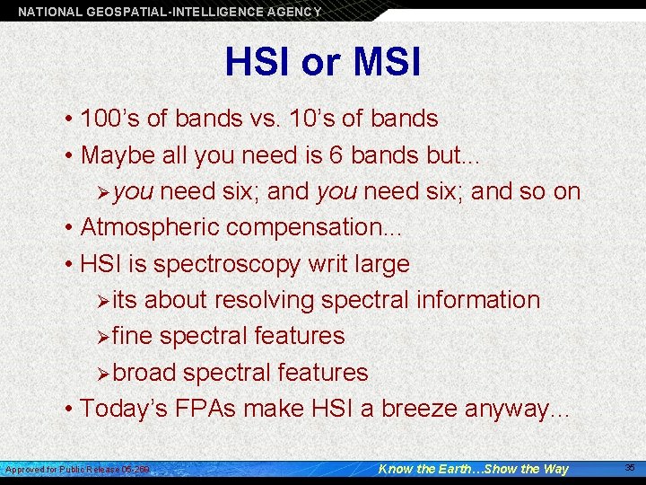 NATIONAL GEOSPATIAL-INTELLIGENCE AGENCY HSI or MSI • 100’s of bands vs. 10’s of bands