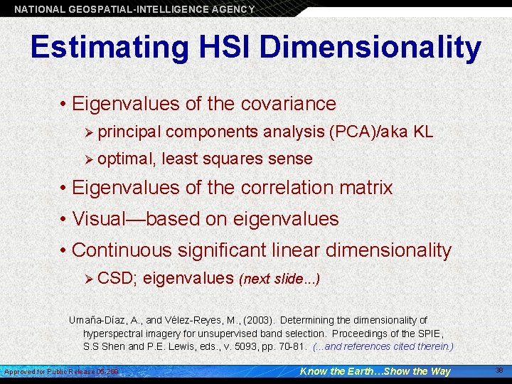 NATIONAL GEOSPATIAL-INTELLIGENCE AGENCY Estimating HSI Dimensionality • Eigenvalues of the covariance Ø principal components