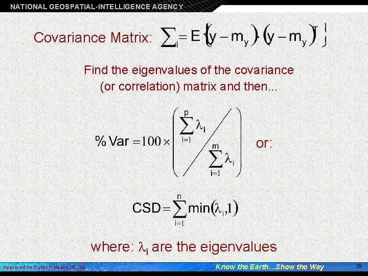 NATIONAL GEOSPATIAL-INTELLIGENCE AGENCY Covariance Matrix: Find the eigenvalues of the covariance (or correlation) matrix