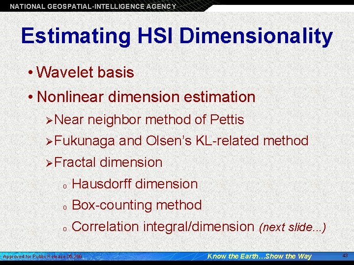 NATIONAL GEOSPATIAL-INTELLIGENCE AGENCY Estimating HSI Dimensionality • Wavelet basis • Nonlinear dimension estimation Ø