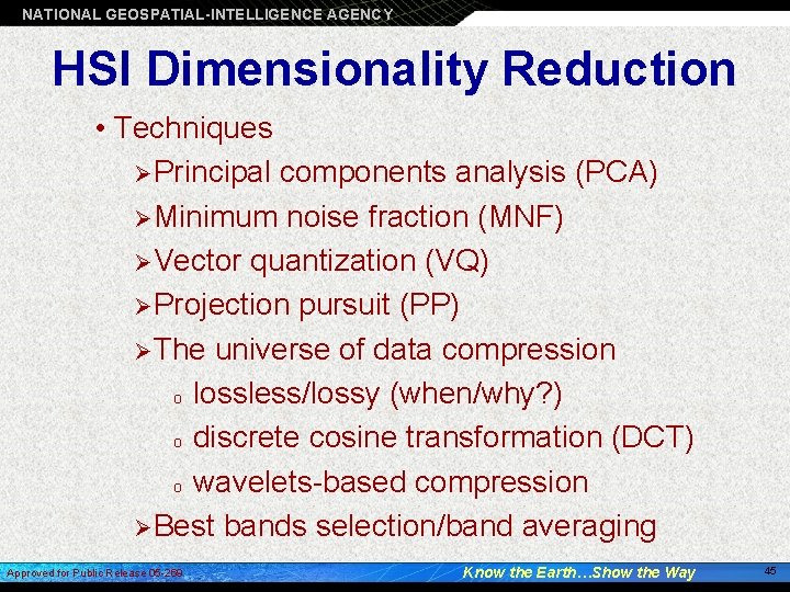 NATIONAL GEOSPATIAL-INTELLIGENCE AGENCY HSI Dimensionality Reduction • Techniques Ø Principal components analysis (PCA) Ø