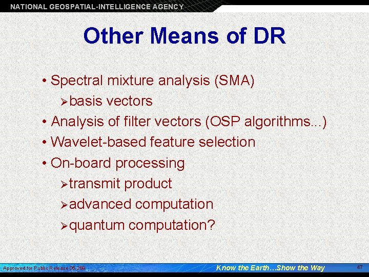 NATIONAL GEOSPATIAL-INTELLIGENCE AGENCY Other Means of DR • Spectral mixture analysis (SMA) Ø basis