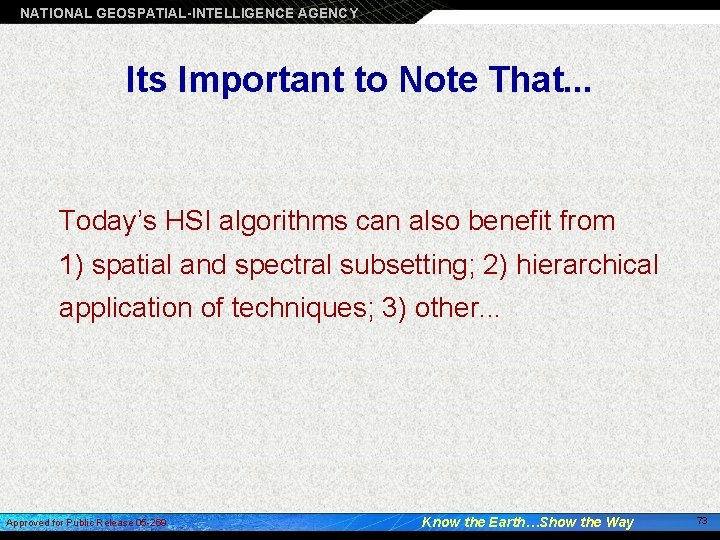 NATIONAL GEOSPATIAL-INTELLIGENCE AGENCY Its Important to Note That. . . Today’s HSI algorithms can