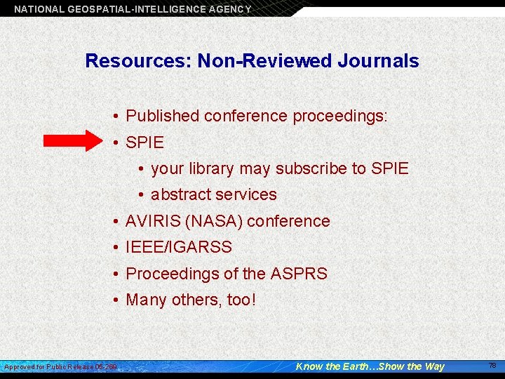 NATIONAL GEOSPATIAL-INTELLIGENCE AGENCY Resources: Non-Reviewed Journals • Published conference proceedings: • SPIE • your