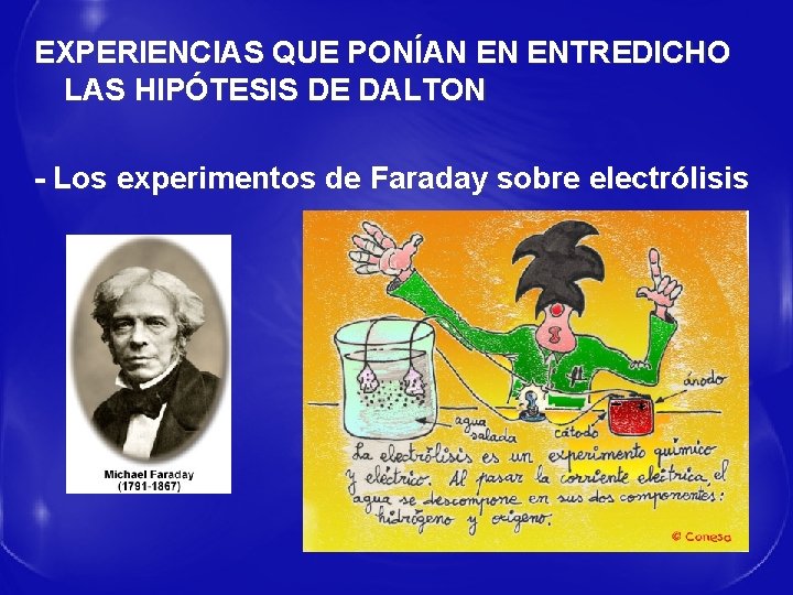 EXPERIENCIAS QUE PONÍAN EN ENTREDICHO LAS HIPÓTESIS DE DALTON - Los experimentos de Faraday