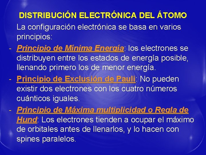 - - - DISTRIBUCIÓN ELECTRÓNICA DEL ÁTOMO La configuración electrónica se basa en varios