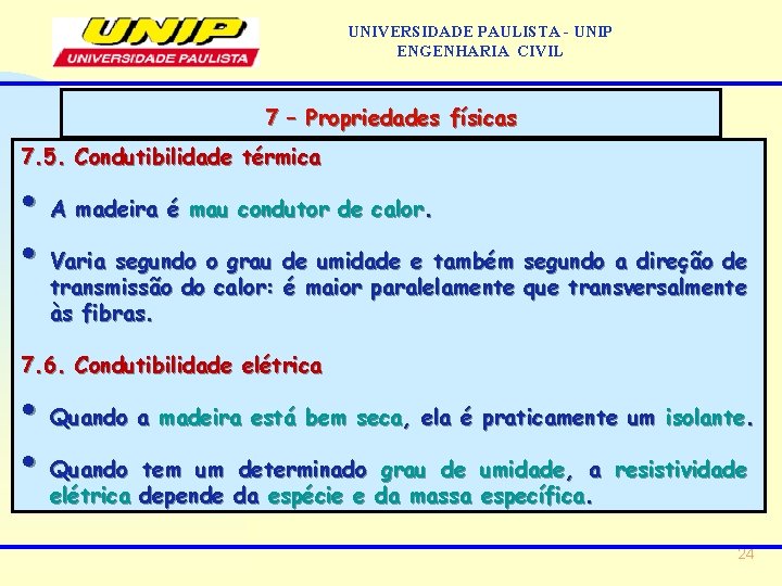 UNIVERSIDADE PAULISTA - UNIP ENGENHARIA CIVIL 7 – Propriedades físicas 7. 5. Condutibilidade térmica