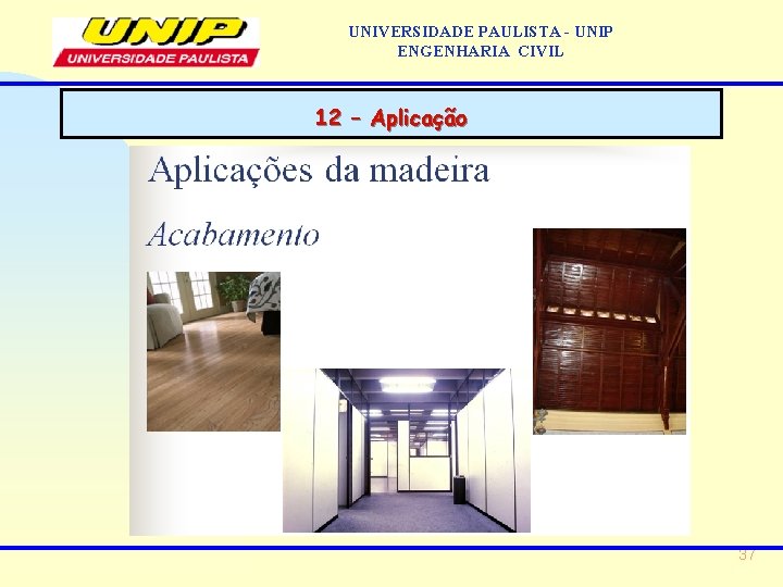 UNIVERSIDADE PAULISTA - UNIP ENGENHARIA CIVIL 12 – Aplicação 37 