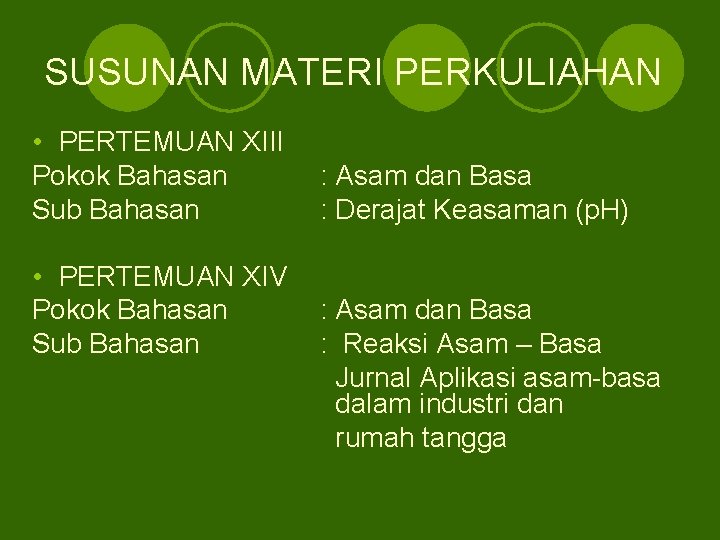 SUSUNAN MATERI PERKULIAHAN • PERTEMUAN XIII Pokok Bahasan Sub Bahasan • PERTEMUAN XIV Pokok