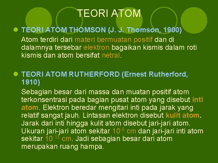 TEORI ATOM l TEORI ATOM THOMSON (J. J. Thomson, 1900) Atom terdiri dari materi