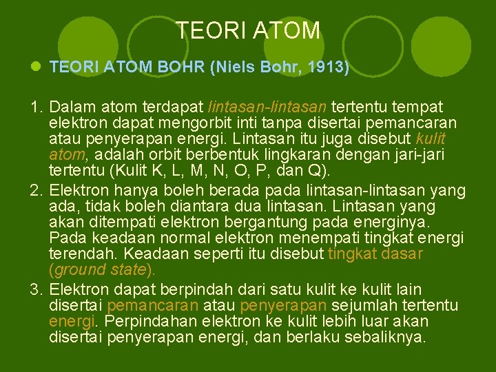 TEORI ATOM l TEORI ATOM BOHR (Niels Bohr, 1913) 1. Dalam atom terdapat lintasan-lintasan