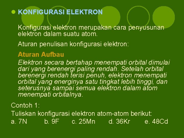 l KONFIGURASI ELEKTRON Konfigurasi elektron merupakan cara penyusunan elektron dalam suatu atom. Aturan penulisan