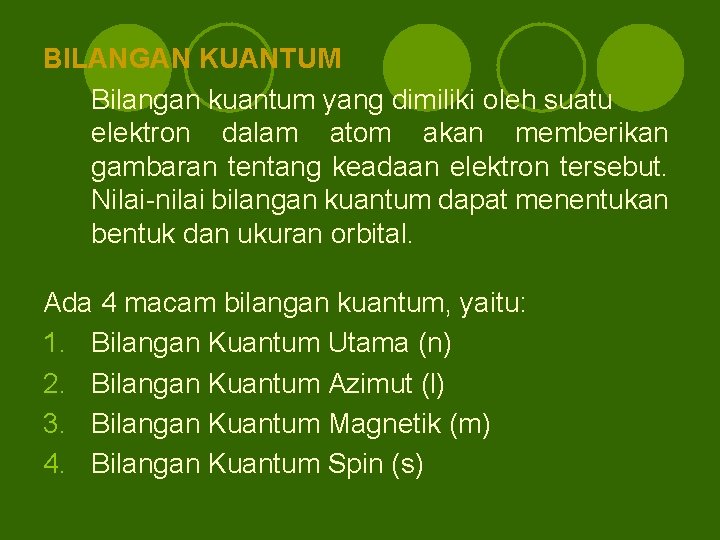 BILANGAN KUANTUM Bilangan kuantum yang dimiliki oleh suatu elektron dalam atom akan memberikan gambaran