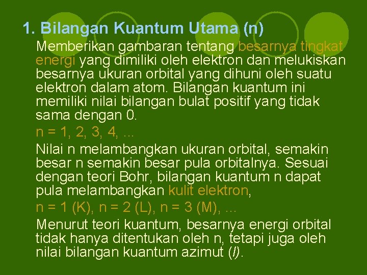 1. Bilangan Kuantum Utama (n) Memberikan gambaran tentang besarnya tingkat energi yang dimiliki oleh