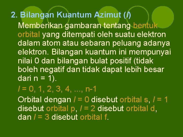 2. Bilangan Kuantum Azimut (l) Memberikan gambaran tentang bentuk orbital yang ditempati oleh suatu