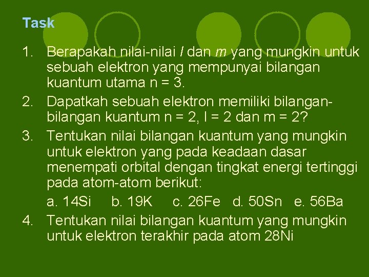 Task 1. Berapakah nilai-nilai l dan m yang mungkin untuk sebuah elektron yang mempunyai