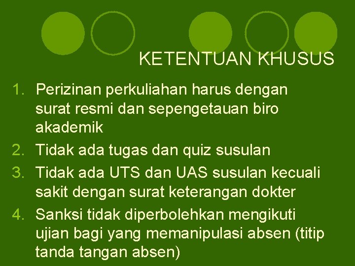 KETENTUAN KHUSUS 1. Perizinan perkuliahan harus dengan surat resmi dan sepengetauan biro akademik 2.