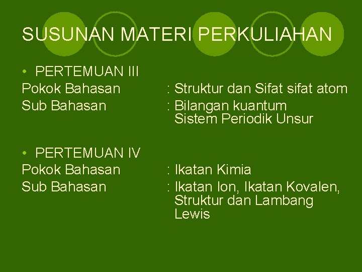 SUSUNAN MATERI PERKULIAHAN • PERTEMUAN III Pokok Bahasan Sub Bahasan • PERTEMUAN IV Pokok