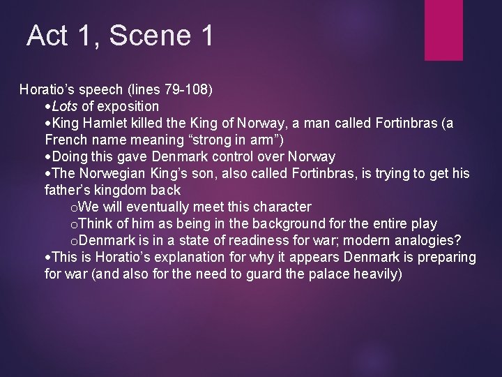 Act 1, Scene 1 Horatio’s speech (lines 79 -108) Lots of exposition King Hamlet