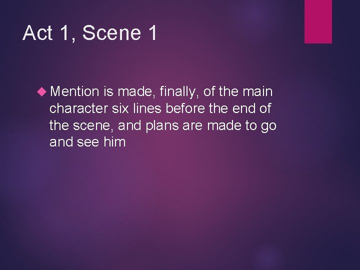 Act 1, Scene 1 Mention is made, finally, of the main character six lines
