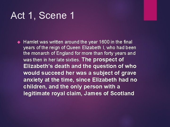 Act 1, Scene 1 Hamlet was written around the year 1600 in the final