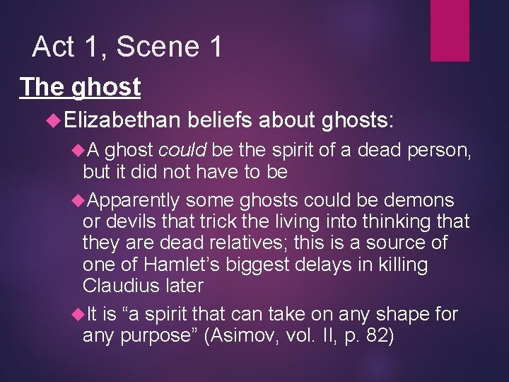 Act 1, Scene 1 The ghost Elizabethan A beliefs about ghosts: ghost could be