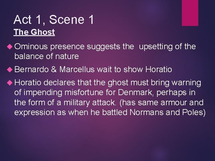 Act 1, Scene 1 The Ghost Ominous presence suggests the upsetting of the balance