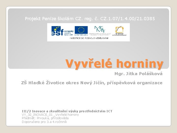 Projekt Peníze školám CZ. reg. č. CZ. 1. 07/1. 4. 00/21. 0385 Vyvřelé horniny