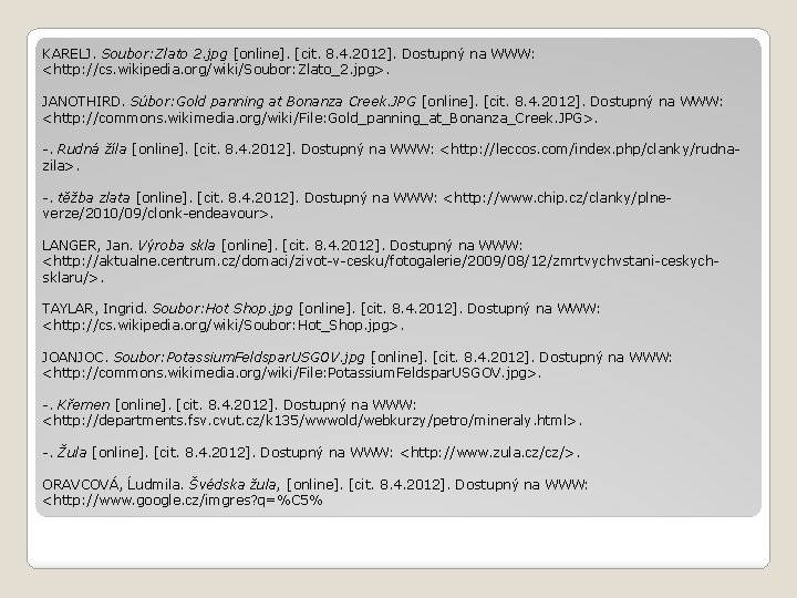 KARELJ. Soubor: Zlato 2. jpg [online]. [cit. 8. 4. 2012]. Dostupný na WWW: <http: