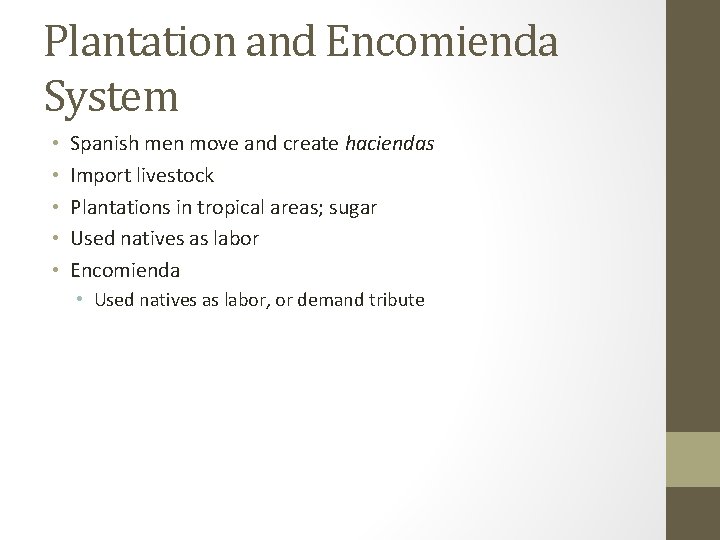 Plantation and Encomienda System • • • Spanish men move and create haciendas Import