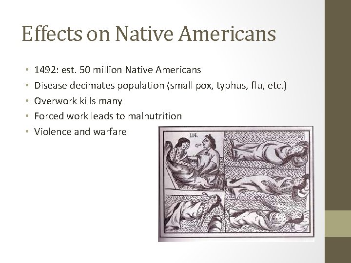 Effects on Native Americans • • • 1492: est. 50 million Native Americans Disease