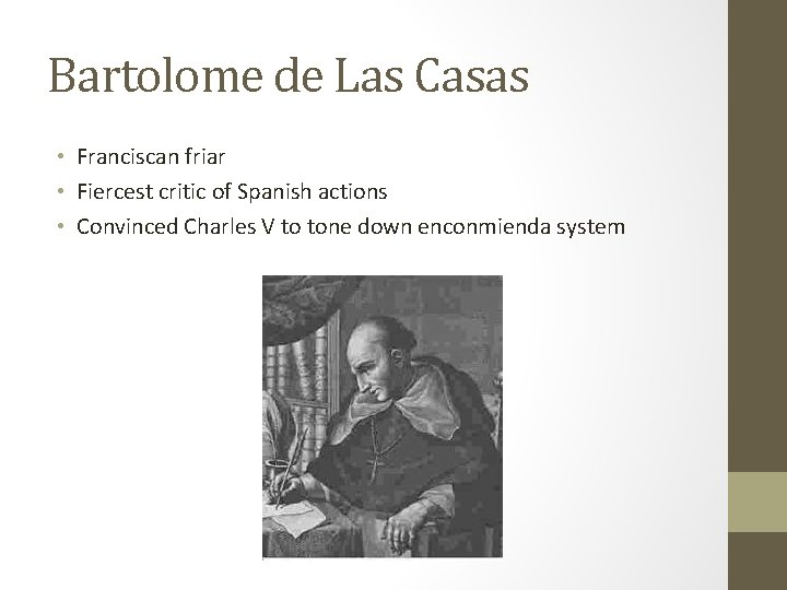 Bartolome de Las Casas • Franciscan friar • Fiercest critic of Spanish actions •