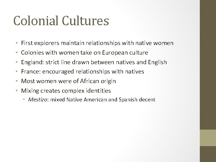 Colonial Cultures • • • First explorers maintain relationships with native women Colonies with