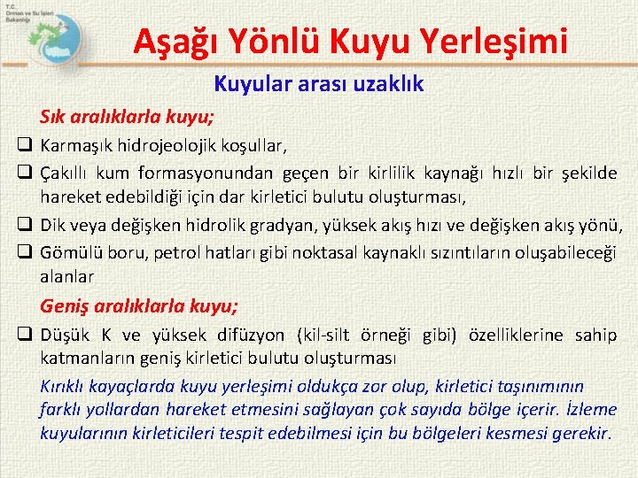 Aşağı Yönlü Kuyu Yerleşimi Kuyular arası uzaklık Sık aralıklarla kuyu; q Karmaşık hidrojeolojik koşullar,