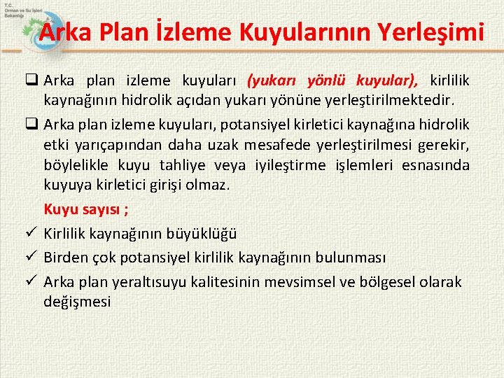 Arka Plan İzleme Kuyularının Yerleşimi q Arka plan izleme kuyuları (yukarı yönlü kuyular), kirlilik