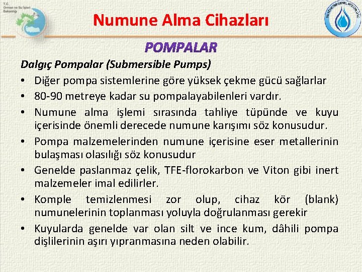 Numune Alma Cihazları Dalgıç Pompalar (Submersible Pumps) • Diğer pompa sistemlerine göre yüksek çekme