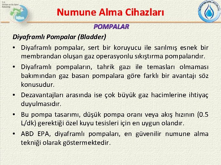 Numune Alma Cihazları Diyaframlı Pompalar (Bladder) • Diyaframlı pompalar, sert bir koruyucu ile sarılmış