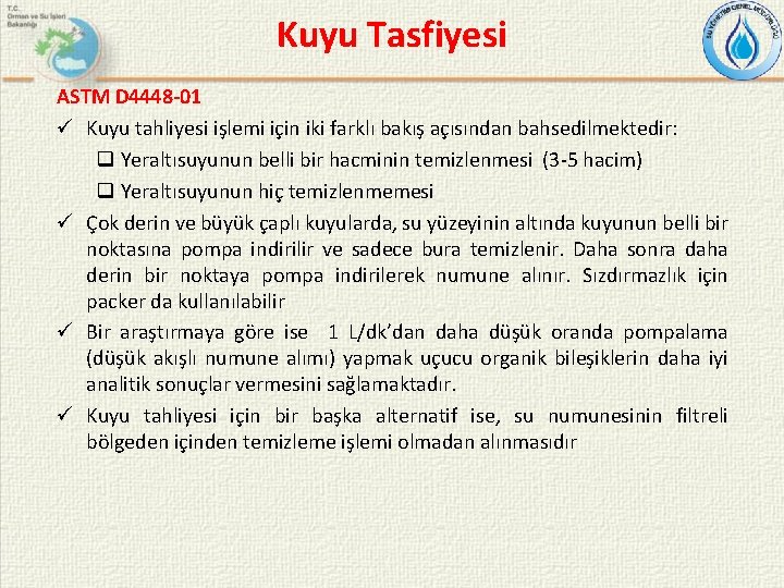 Kuyu Tasfiyesi ASTM D 4448 -01 Kuyu tahliyesi işlemi için iki farklı bakış açısından