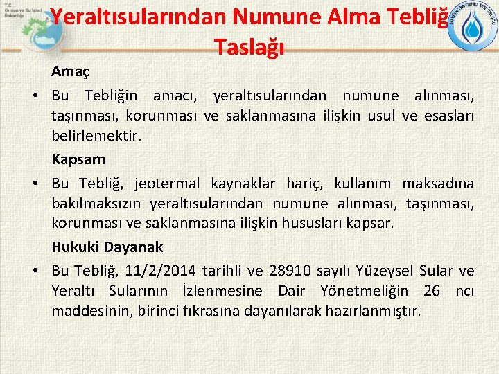 Yeraltısularından Numune Alma Tebliğ Taslağı Amaç • Bu Tebliğin amacı, yeraltısularından numune alınması, taşınması,