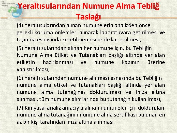 Yeraltısularından Numune Alma Tebliğ Taslağı (4) Yeraltısularından alınan numunelerin analizden önce gerekli koruma önlemleri