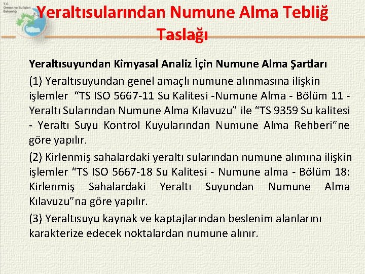 Yeraltısularından Numune Alma Tebliğ Taslağı Yeraltısuyundan Kimyasal Analiz İçin Numune Alma Şartları (1) Yeraltısuyundan