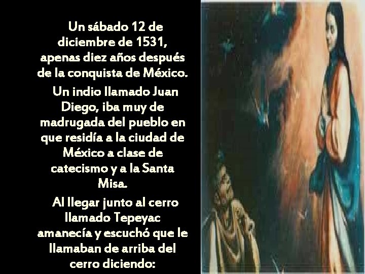 Un sábado 12 de diciembre de 1531, apenas diez años después de la conquista
