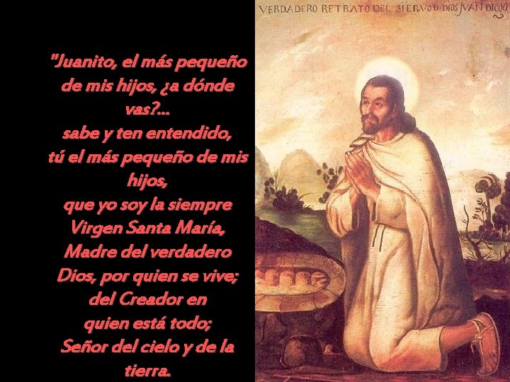 "Juanito, el más pequeño de mis hijos, ¿a dónde vas? . . . sabe