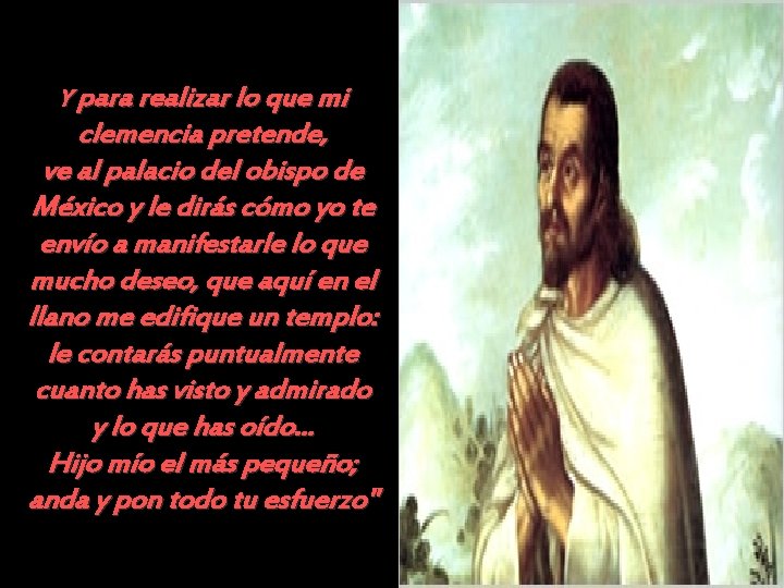 Y para realizar lo que mi clemencia pretende, ve al palacio del obispo de