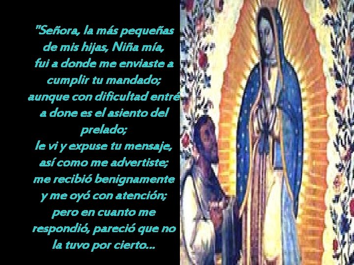"Señora, la más pequeñas de mis hijas, Niña mía, fui a donde me enviaste