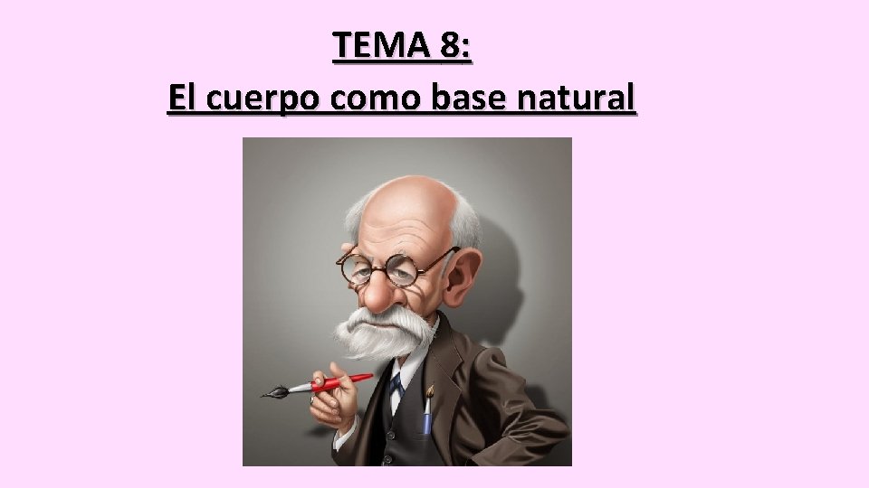 TEMA 8: El cuerpo como base natural 