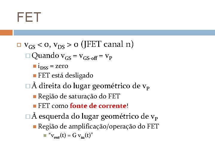 FET v. GS < 0, v. DS > 0 (JFET canal n) � Quando