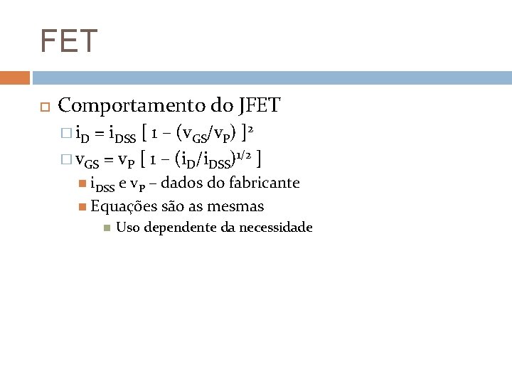 FET Comportamento do JFET � i. D = i. DSS [ 1 – (v.