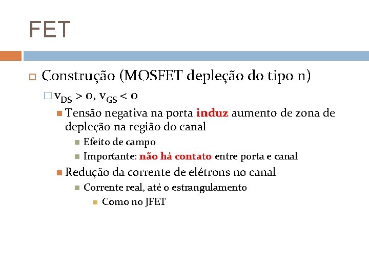 FET Construção (MOSFET depleção do tipo n) � v. DS > 0, v. GS
